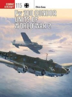 Combat Aircraft #115: Fw200 Condor Units Of World War 2 Book
